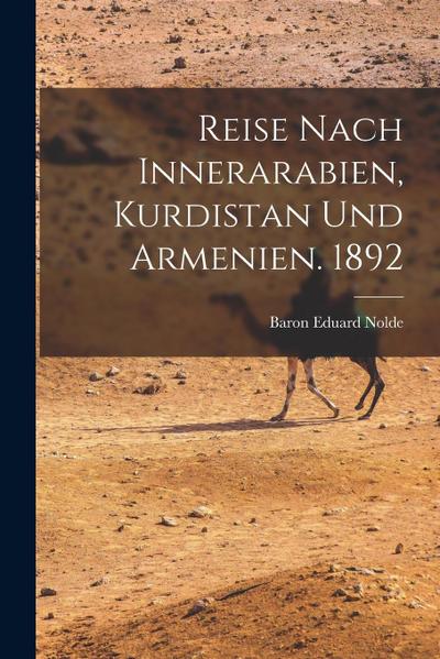 Reise Nach Innerarabien, Kurdistan und Armenien. 1892