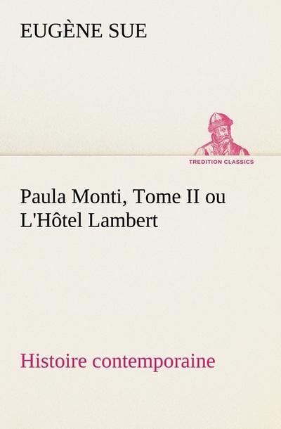 Paula Monti, Tome II ou L’Hôtel Lambert - histoire contemporaine