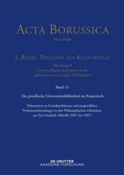 Acta Borussica - Neue Folge, Band 13, Preußische Universitätspolitik im Deutschen Kaiserreich