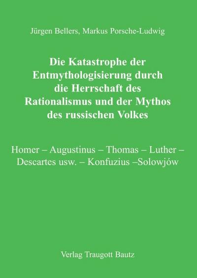 Die Katastrophe der Entmythologisierung durch die Herrschaft des Rationalismus und der Mythos des russischen Volkes