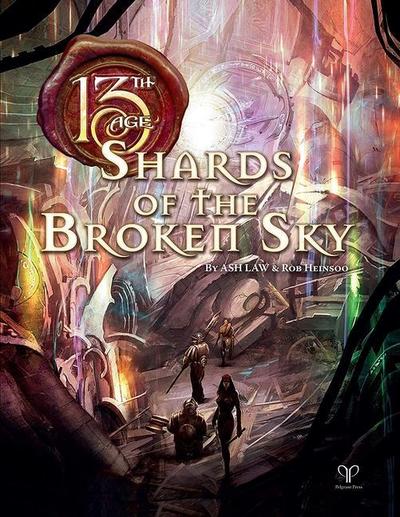 13th Age - Shards of the Broken Sky (13th Age Adv.)