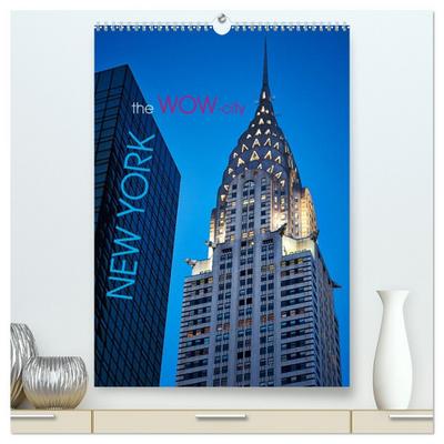 New York - the WOW-city (hochwertiger Premium Wandkalender 2026 DIN A2 hoch), Kunstdruck in Hochglanz
