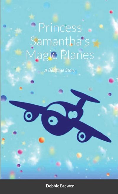 Princess Samantha’s Magic Planes, A Bedtime Story