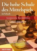 Die hohe Schule des Mittelspiels im Schach