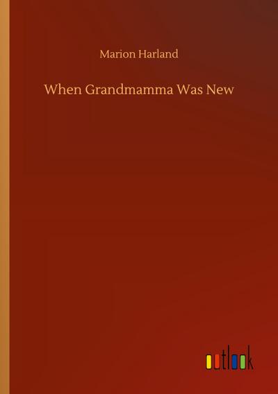 When Grandmamma Was New