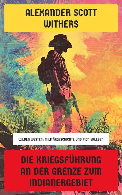 Die Kriegsführung an der Grenze zum Indianergebiet