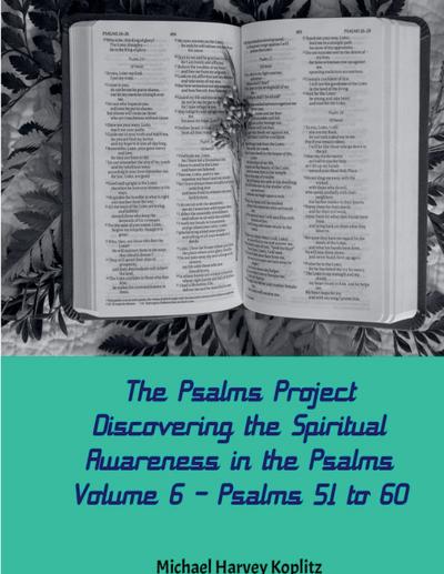 The Psalms Project Volume Six - Discovering the Spiritual World through the Psalms - Psalm 51-60