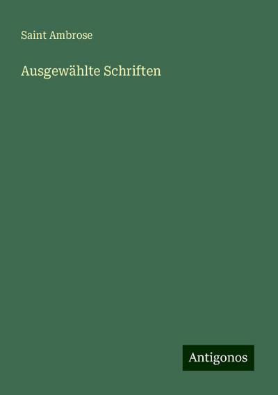 Ambrose, S: Ausgewählte Schriften