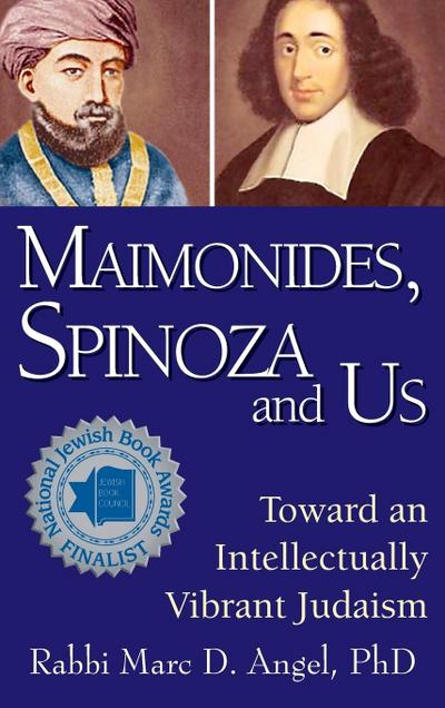 Maimonides, Spinoza and Us: Toward an Intellectually Vibrant Judaism