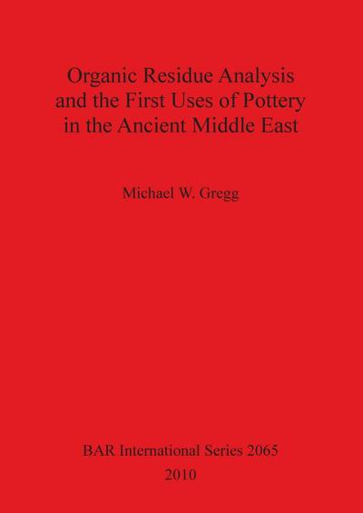 Organic Residue Analysis and the First Uses of Pottery in the Ancient Middle East