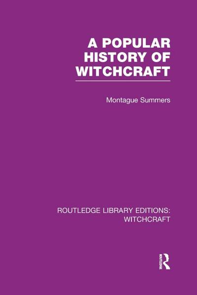 A Popular History of Witchcraft (RLE Witchcraft)