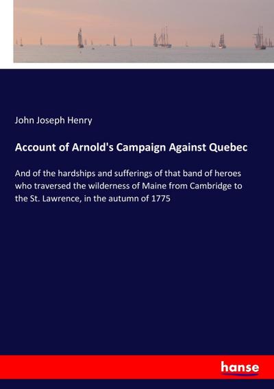 Account of Arnold’s Campaign Against Quebec