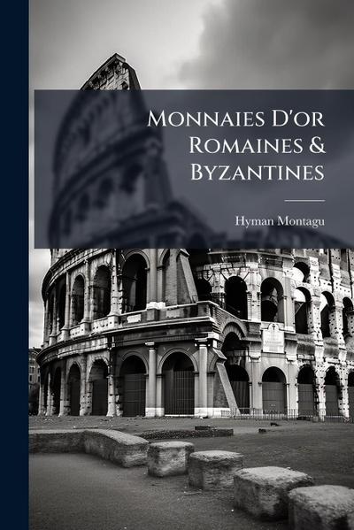Monnaies D’or Romaines & Byzantines