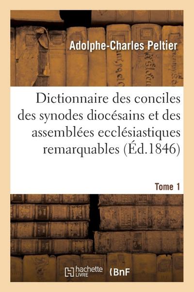 Dictionnaire Universel Et Complet Des Conciles Tant Généraux Que Particuliers