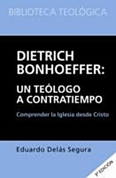 Dietrich Bonhoeffer: un teologo a contratiempo