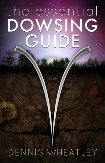 The Essential Dowsing Guide