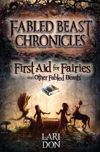 First Aid for Fairies and Other Fabled Beasts