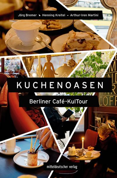 Bremer, J: Kuchenoasen - Berliner Café-KulTour