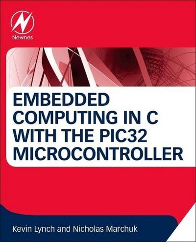 Embedded Computing and Mechatronics with the Pic32 Microcontroller