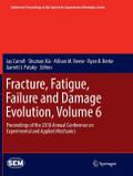 Fracture, Fatigue, Failure and Damage Evolution, Volume 6