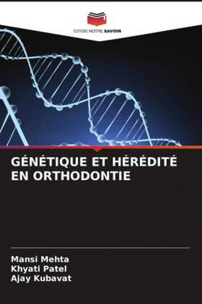 GÉNÉTIQUE ET HÉRÉDITÉ EN ORTHODONTIE