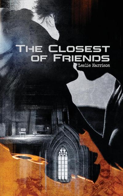 The Closest of Friends