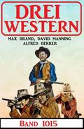 Drei Western Band 1015 von Alfred Bekker | Ebook