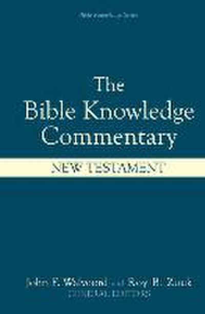 Barbieri Jr, L: Bible Knowledge Commentary: New Testament
