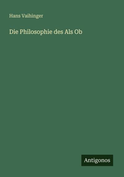 Die Philosophie des Als Ob