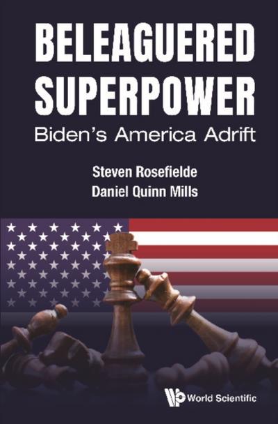 BELEAGUERED SUPERPOWER: BIDEN’S AMERICA ADRIFT