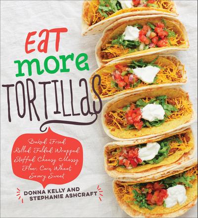 Kelly, D: Eat More Tortillas