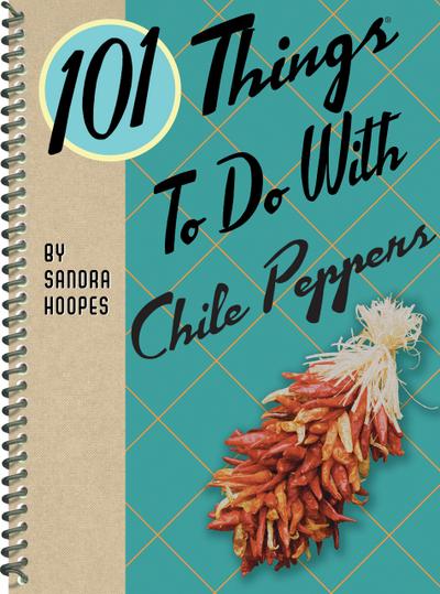 Hoopes, S: 101 Things To Do With Chile Peppers