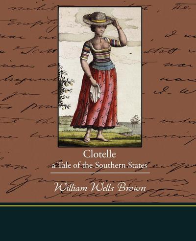 Clotelle - A Tale of the Southern States