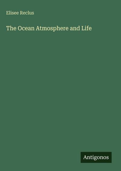 The Ocean Atmosphere and Life