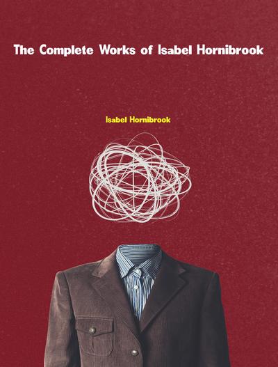 The Complete Works of Isabel Hornibrook