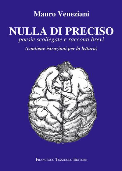 Nulla di preciso. Poesie scollegate e racconti brevi