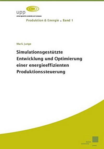 Simulationsgestützte Entwicklung und Optimierung einer energieeffizienten Produktionssteuerung