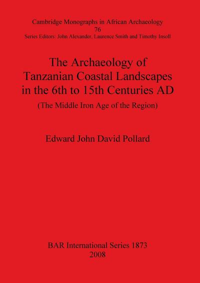 The Archaeology of Tanzanian Coastal Landscapes in the 6th to 15th Centuries AD