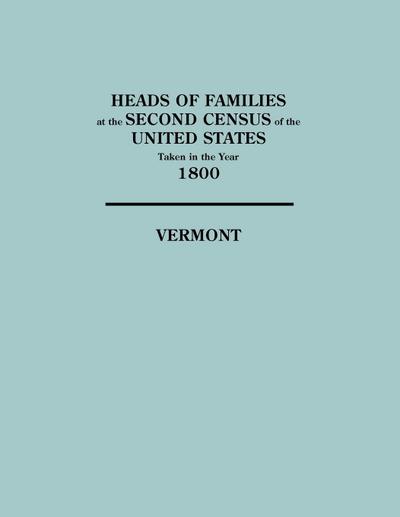 Heads of Families at the Second Census of the United States Taken in the Year 1800