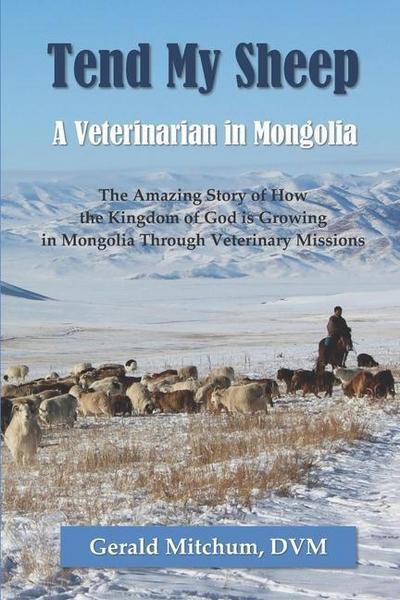 Tend My Sheep: A Veterinarian in Mongolia