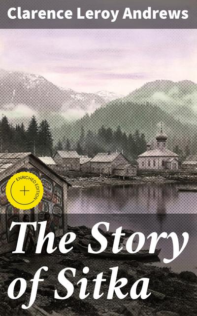 The Story of Sitka (eBook, EPUB) - Clarence Leroy Andrews