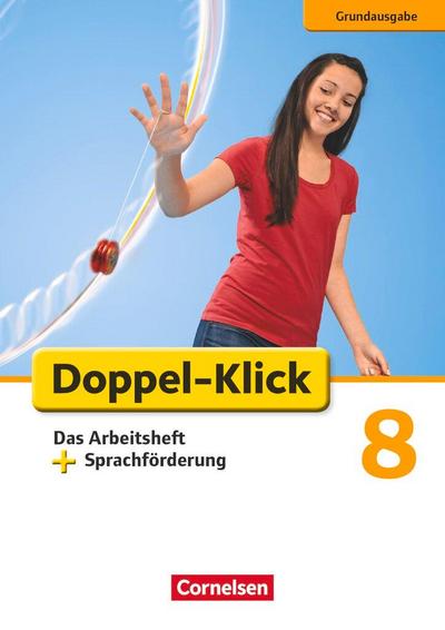 Doppel-Klick - Grundausgabe. 8. Schuljahr. Das Arbeitsheft plus Sprachförderung