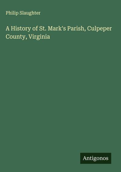 A History of St. Mark’s Parish, Culpeper County, Virginia