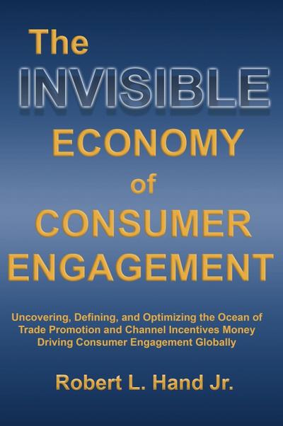 THE INVISIBLE ECONOMY OF CONSUMER ENGAGEMENT