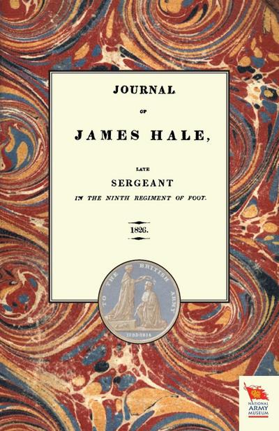 JOURNAL OF JAMES HALELate Sergeant in the Ninth Regiment of Foot (1803-1814)