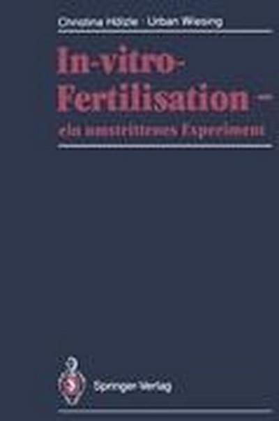 In-vitro-Fertilisation ¿ ein umstrittenes Experiment
