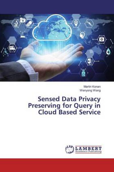 Sensed Data Privacy Preserving for Query in Cloud Based Service