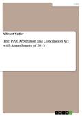 The 1996 Arbitration and Conciliation Act with Amendments of 2015