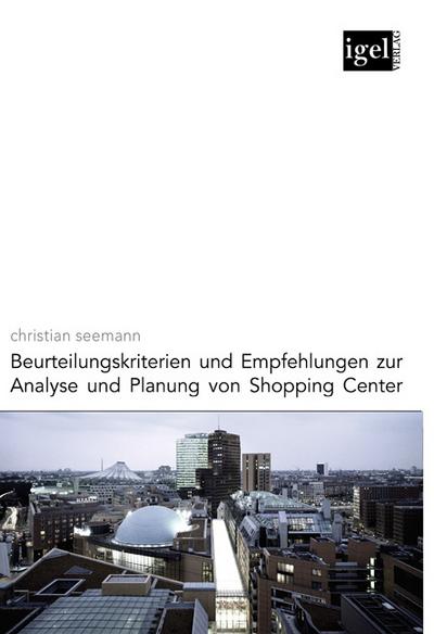 Beurteilungskriterien und Empfehlungen zur Analyse und Planung von Shopping-Center