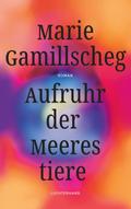 Aufruhr der Meerestiere von Marie Gamillscheg | Buch